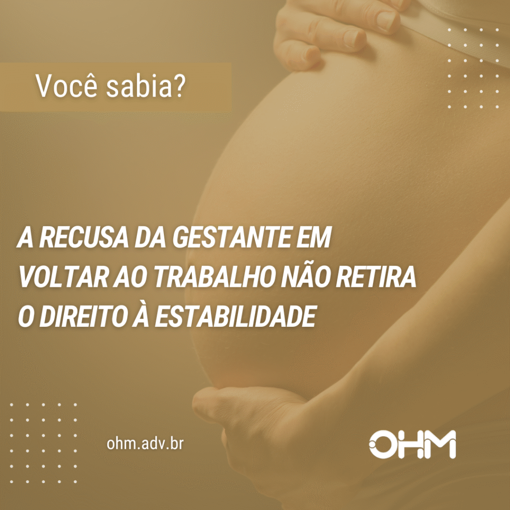 A recusa da gestante em voltar ao trabalho não retira o direito à estabilidade