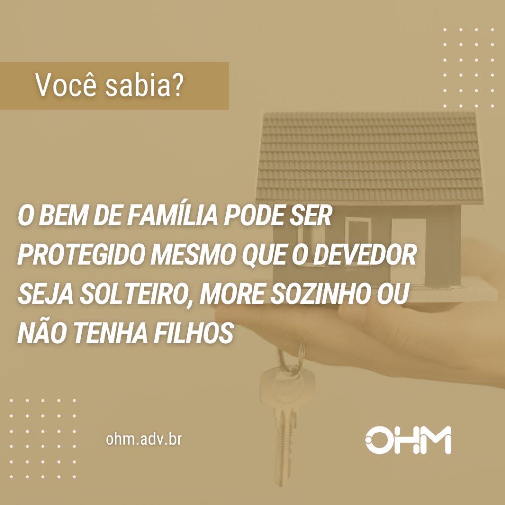 O Bem de Família pode ser Protegido Mesmo que o Devedor Seja Solteiro, More Sozinho ou Não Tenha Filhos