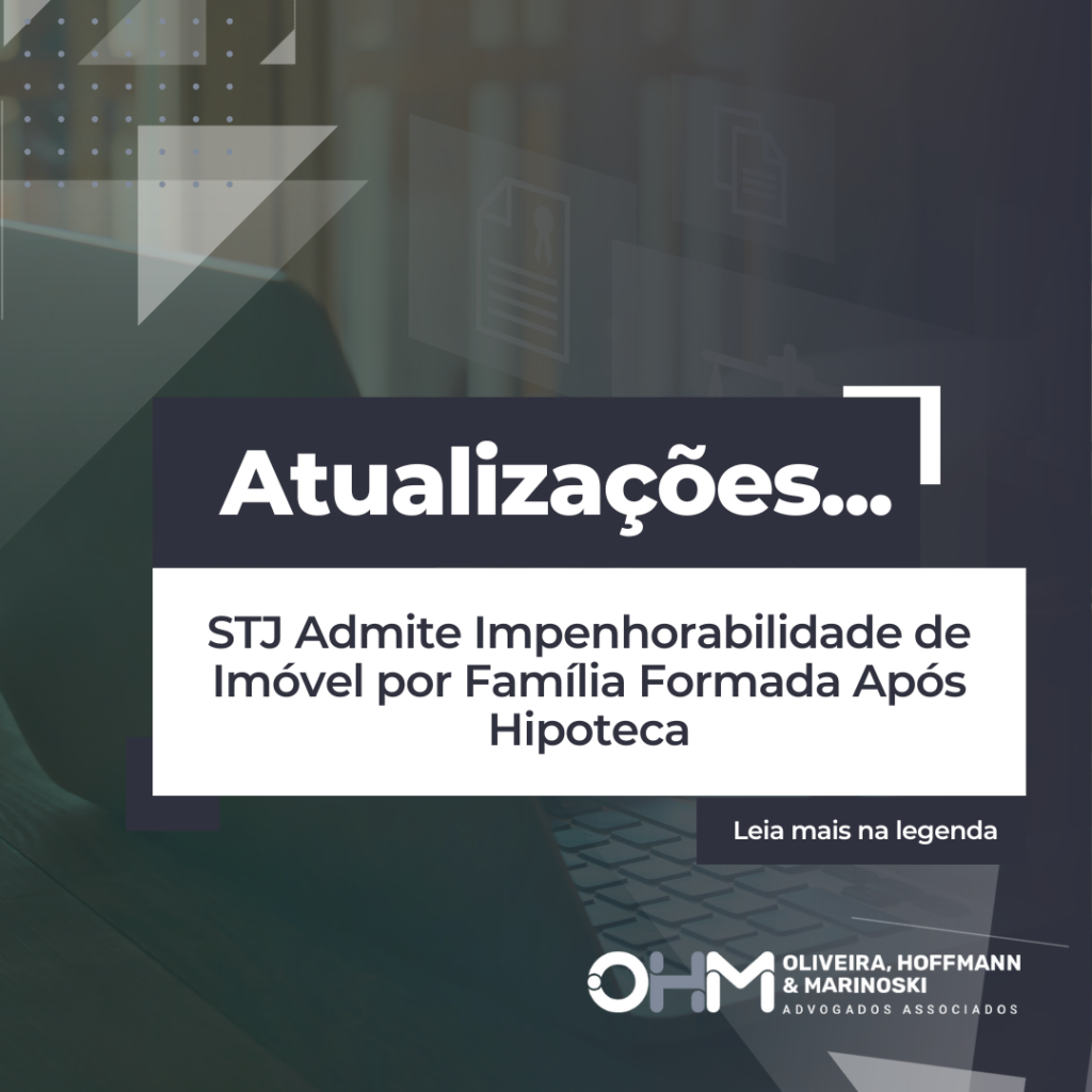 STJ Admite Impenhorabilidade de Imóvel por Família Formada Após Hipoteca