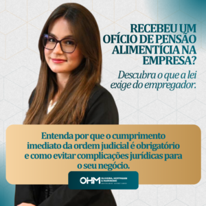 Quando o Empregador Recebe um Ofício Judicial Para desconto de Pensão Alimentícia: o que diz a Lei?