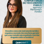 Testamento: Uma Forma de Proteção Patrimonial e Familiar